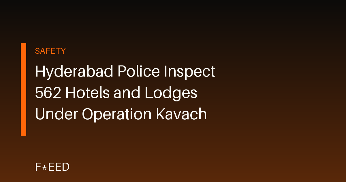 Hyderabad Police Inspect 562 Hotels and Lodges Under Operation Kavach