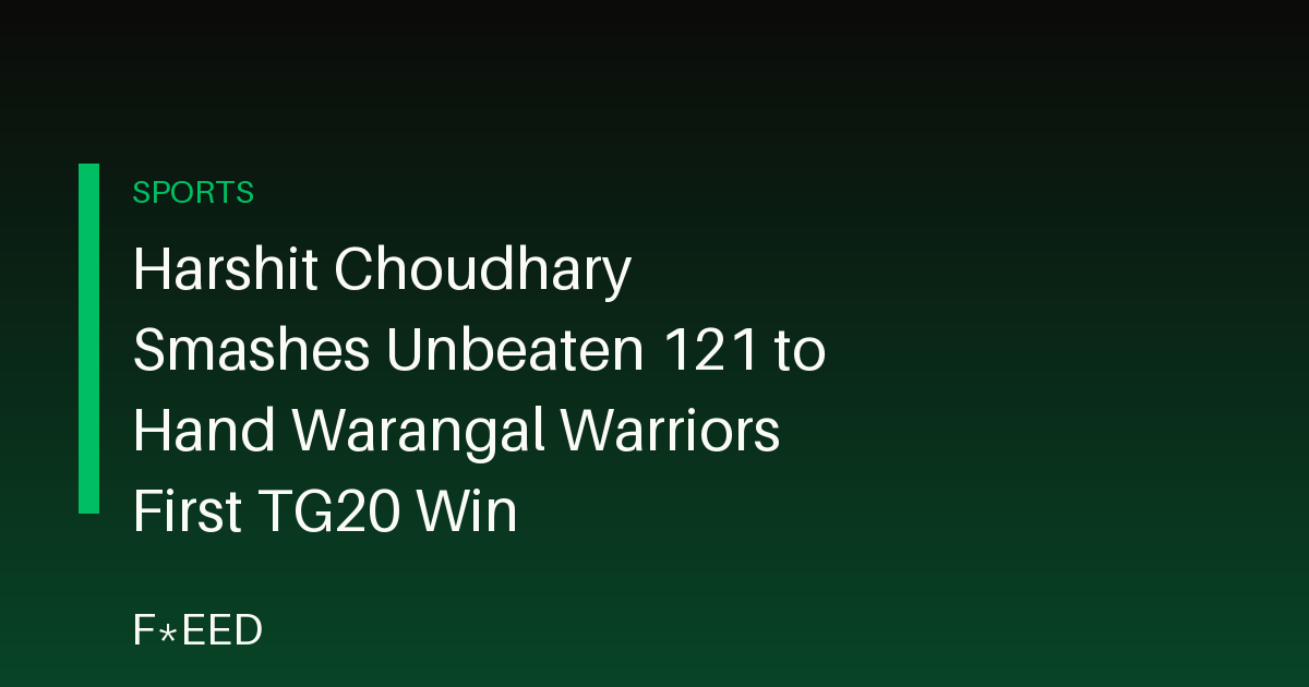 Harshit Choudhary Smashes Unbeaten 121 to Hand Warangal Warriors First TG20 Win