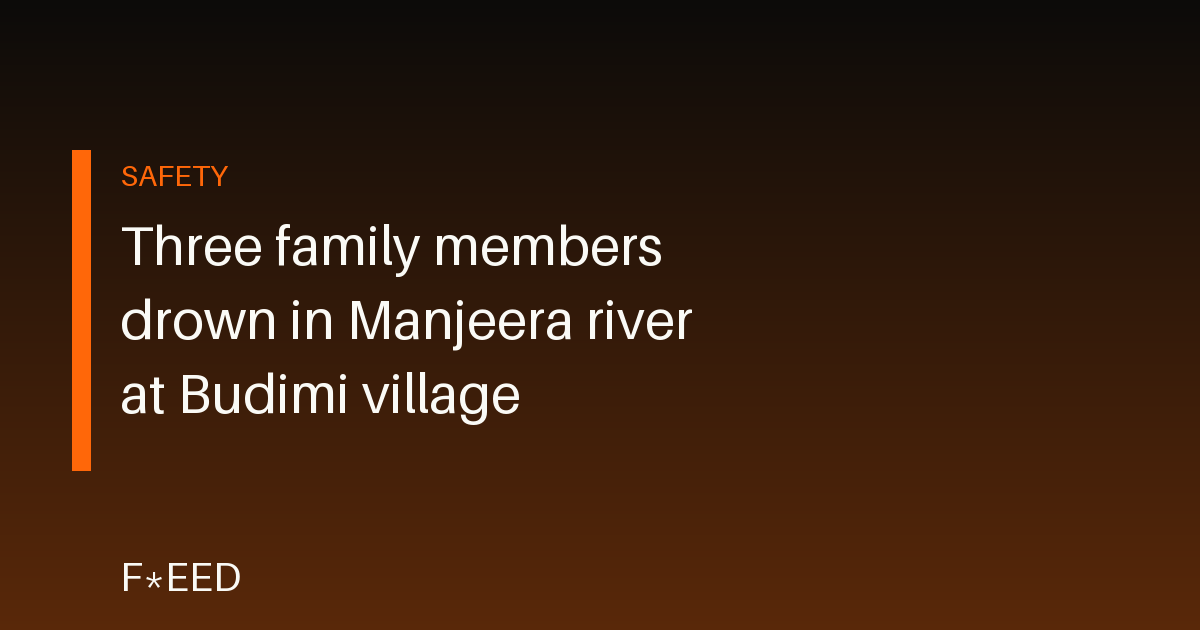 Three family members drown in Manjeera river at Budimi village