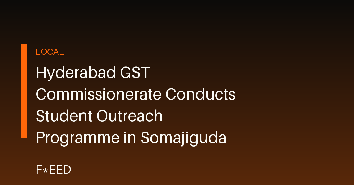 Hyderabad GST Commissionerate Conducts Student Outreach Programme in Somajiguda